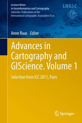 Advances in Cartography and GIScience.Vol.1 Selection from ICC 2011, Paris Ruas