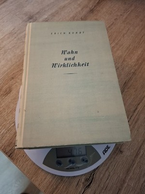 Wahn und Wirklichkeit - Erich Kordt - 1948 - Geschichte und Außen- /Politik