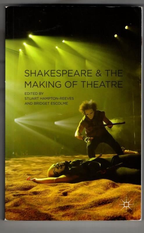Shakespeare and the Making of Theatre