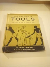 First Book Of Tools, Story of the 12 tools of man Gene Liberty 1st Printing 1960