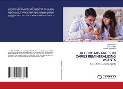 RECENT ADVANCES IN CARIES REMINERALIZING AGENTS Akhil Pallepati