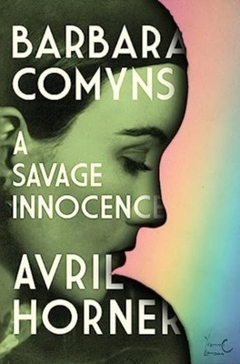 Barbara Comyns A Savage Innocence by Avril Horner (Hardback Book)