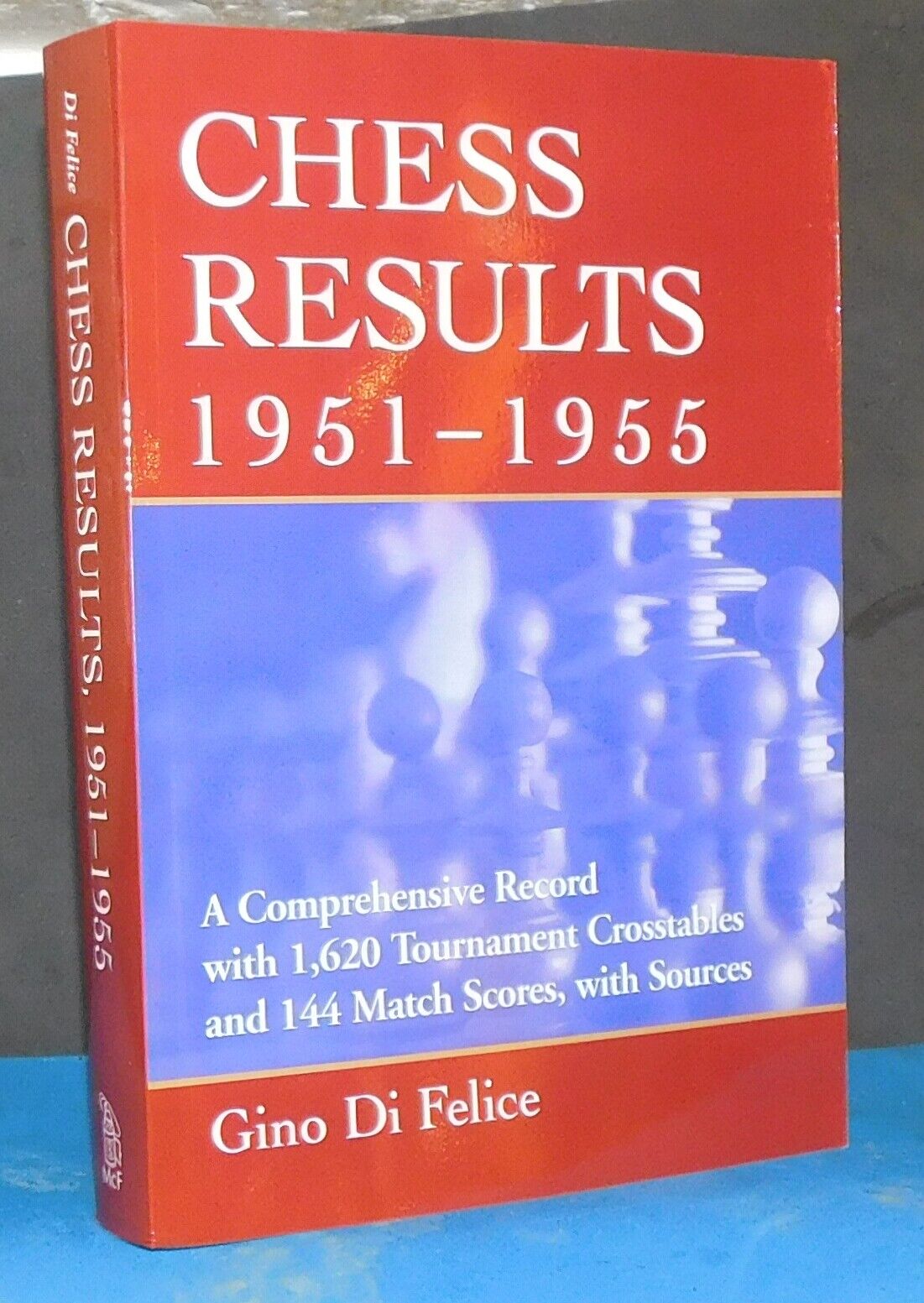 Chess Results, 1951-1955: A Comprehensive Record with 1,620 Tournament  Crosstables and 144 Match Scores, with Sources