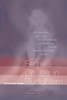 Female Deities in Buddhism: A Concise Guide by Vessantara 1899579532