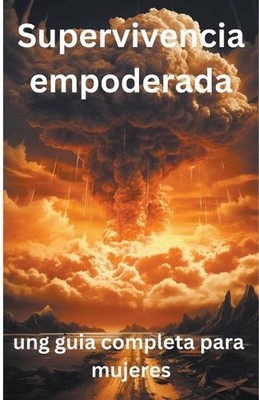 Supervivencia Empoderada: ung guia completa para mujeres von Jordan Rivers Paperb