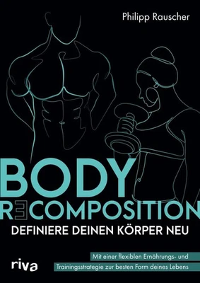 Philipp Rauscher / Body Recomposition - definiere deinen Kör ... 9783742325518 - Bild 1 von 4