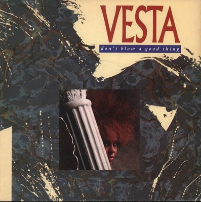 Vesta Don't Blow A Good Thing 7'' Vinyl UK A&M 1987 Edit Version B/W You Make Me