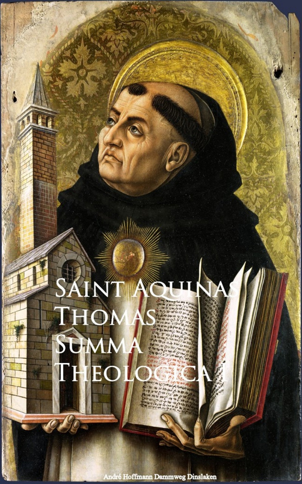 Thomas Aquinas The " Summa Theologica " of Saint Thomas Aquinas ...