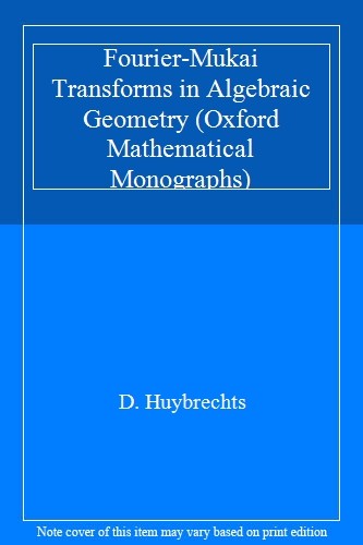 Fourier-Mukai Transforms in Algebraic Geometry . Huybrechts<| - Image 2