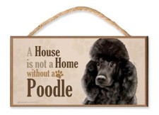 Poodle Black v3 - A House is Not a Home Without a Poodle 10 x 5 Dog Plaque