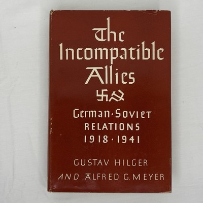The Incompatible Allies: German Soviet Relations 1918-1941 1st 1953 Hilger HC DJ