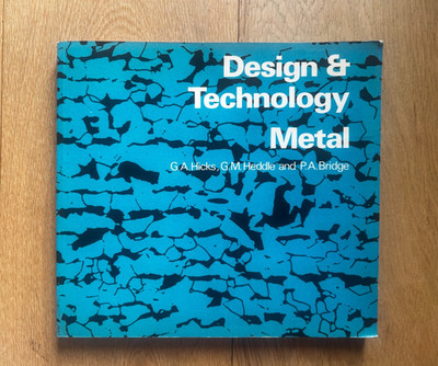 Design & Technology Metal - G.A. Hicks G.M. Heddle & P.A. Bridge 1st Ed 1975