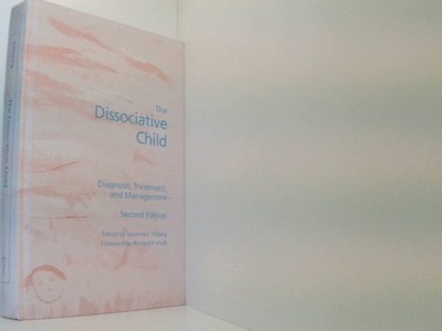 The Dissociative Child: Diagnosis, Treatment, and Management Silberg, Joyanna L.