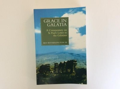 Grace in Galatia: Commentary on St.Paul's Letter to... - Witherington III, Ben