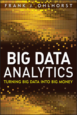 Big Data Analytics: Turning Big Data into Big Money by 