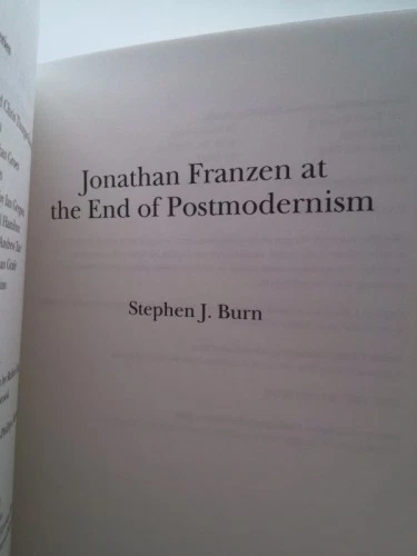 Jonathan Franzen at the End of Postmodernism by Burn, Stephen J. - Image 3 of 4