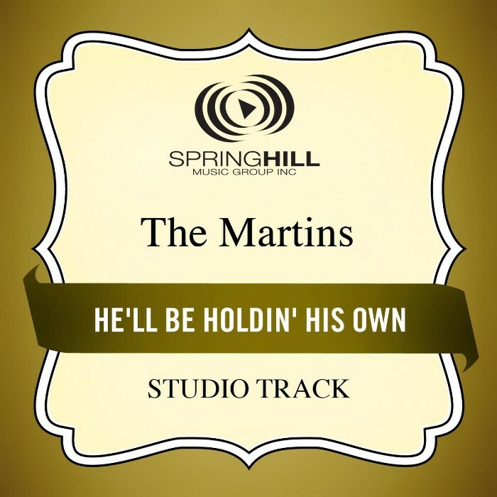 He'll Be Holdin' His Own - The Martins - Accompaniment Track