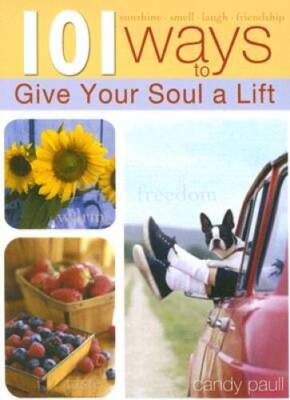 101 Ways to Give Your Soul a Lift - Paperback By Paull, Candy - GOOD