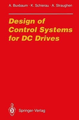 Design of Control Systems for DC Drives (Electric Energy Systems Buch Springer