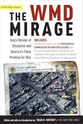 The Wmd Mirage Iraqs Decade of - VERY GOOD