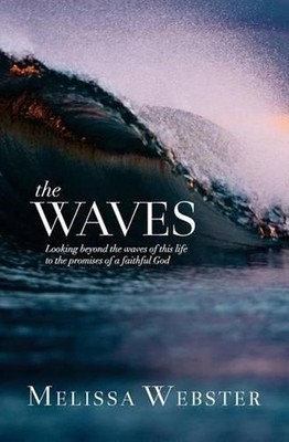 The Waves: Looking Beyond the Waves of This Life to the Promises of a Faithful G