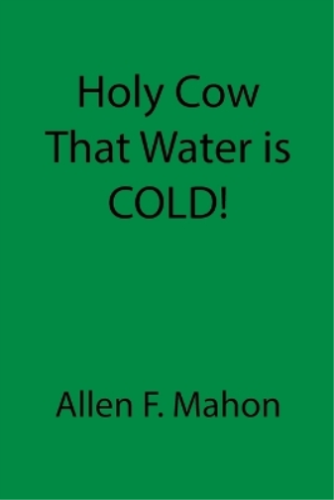 Allen F Mahon Holy Cow That Water is COLD! (Tascabile) - Afbeelding 1 van 1