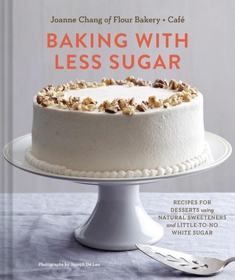 Baking with Less Sugar: Recipes for Desserts Using Natural Sweeteners and Li...