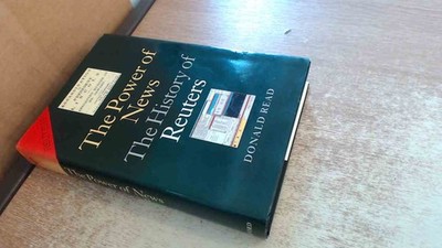 			The Power of News: The History of Reuters 1849-1989, Read, Donald		