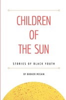 Children Of The Sun Stories Of Black Youth Booker Mccain Taschenbuch Englisch