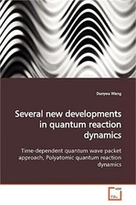 Several new developments in quantum reaction dynamics (Paperback or Softback)