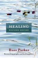 Healing Wounded History Reconciling Peoples And Healing Places Russ Parker Buch
