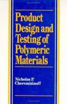 Product Design and Testing of Polymeric Materials by 
