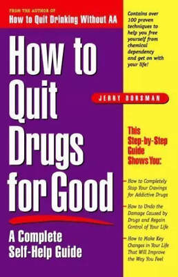 How to Quit Drugs for Good: A Complete Self-Help Guide by Dorsman, Jerry VERY GO