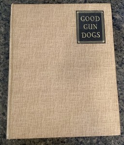 RARE Antique Book "GOOD GUN DOGS" 1930, by Capt. H.F.H. Hardy