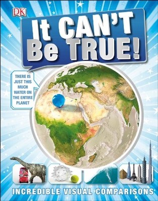 It Can't Be True!: Incredible Visual Comparisons by DK 1409334511 FREE Shipping
