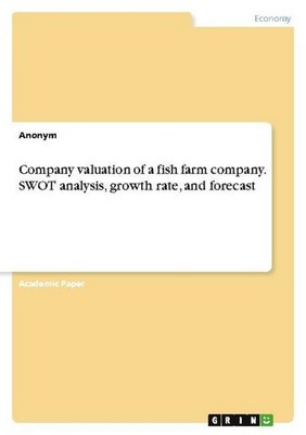 Company valuation of a fish farm company. SWOT analysis, growth rate, and foreca