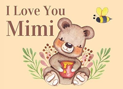 I Love You Mimi: What I Love About You By Me Book Gift For Mimi. Illustrated wit
