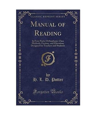 Manual of Reading: In Four Parts; Orthophony, Class Methods, Gesture, and Elocut
