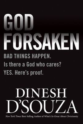 Godforsaken: Bad Things Happen. Is there a God- 9781414324852, DSouza, hardcover