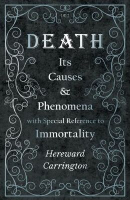 #ad #ad Death: Its Causes and Phenomena with Special Reference to Immortality $36.24