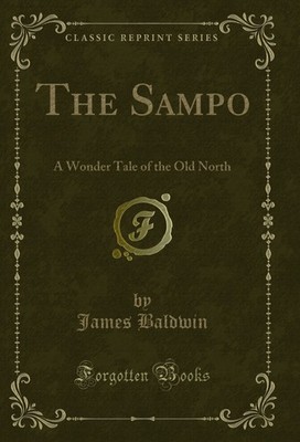 The Sampo: A Wonder Tale of the Old North (Classic Reprint)