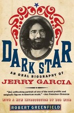 Dark Star: An Oral Biography of Gerry Garcia by Robert Greenfield (English) Pape