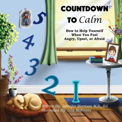 Countdown to Calm: How to Help Yourself When You Feel Angry, Upset, or Afraid by