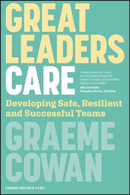 Great Leaders Care by Graeme  Cowan (Paperback Book)