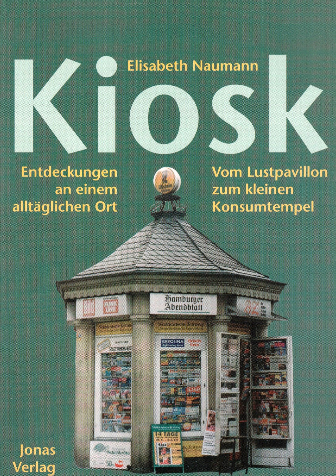 Kiosk - Entdeckungen an einem alltäglichen Ort * Elisabeth Naumann, Taschenb.