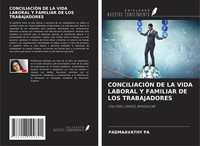 ConciliaciÓN DE LA Vida Laboral Y Familiar DE LOS Trabajadores Padmaavathy Pa