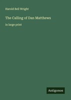 Harold Bell Wright | The Calling Of Dan Matthews | Taschenbuch | Englisch (2025)