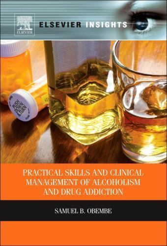 Practical Skills and Clinical Management of Alcoholism and Drug Addiction Obembe