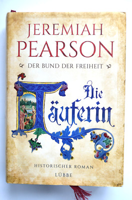 Jeremiah Pearson: Die Täuferin. Der Bund der Freiheit. historischer Roman gebund