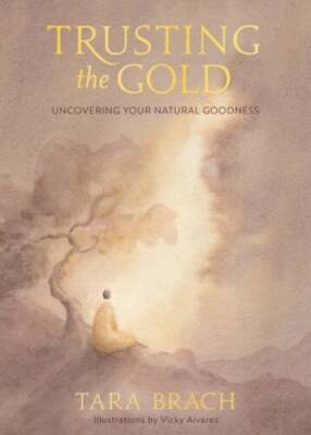 Trusting the Gold: Uncovering Your Natural Goodness - Hardcover - GOOD